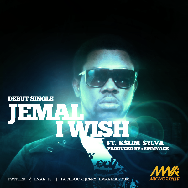 Micworx presents Jemal (real name <b>Jerry Emeka</b> Malcolm) who introduces us to <b>...</b> - Jemal-I-Wish-ft.-K-Slim-Sylva-Prod.-By-EmmyACE.jpeg