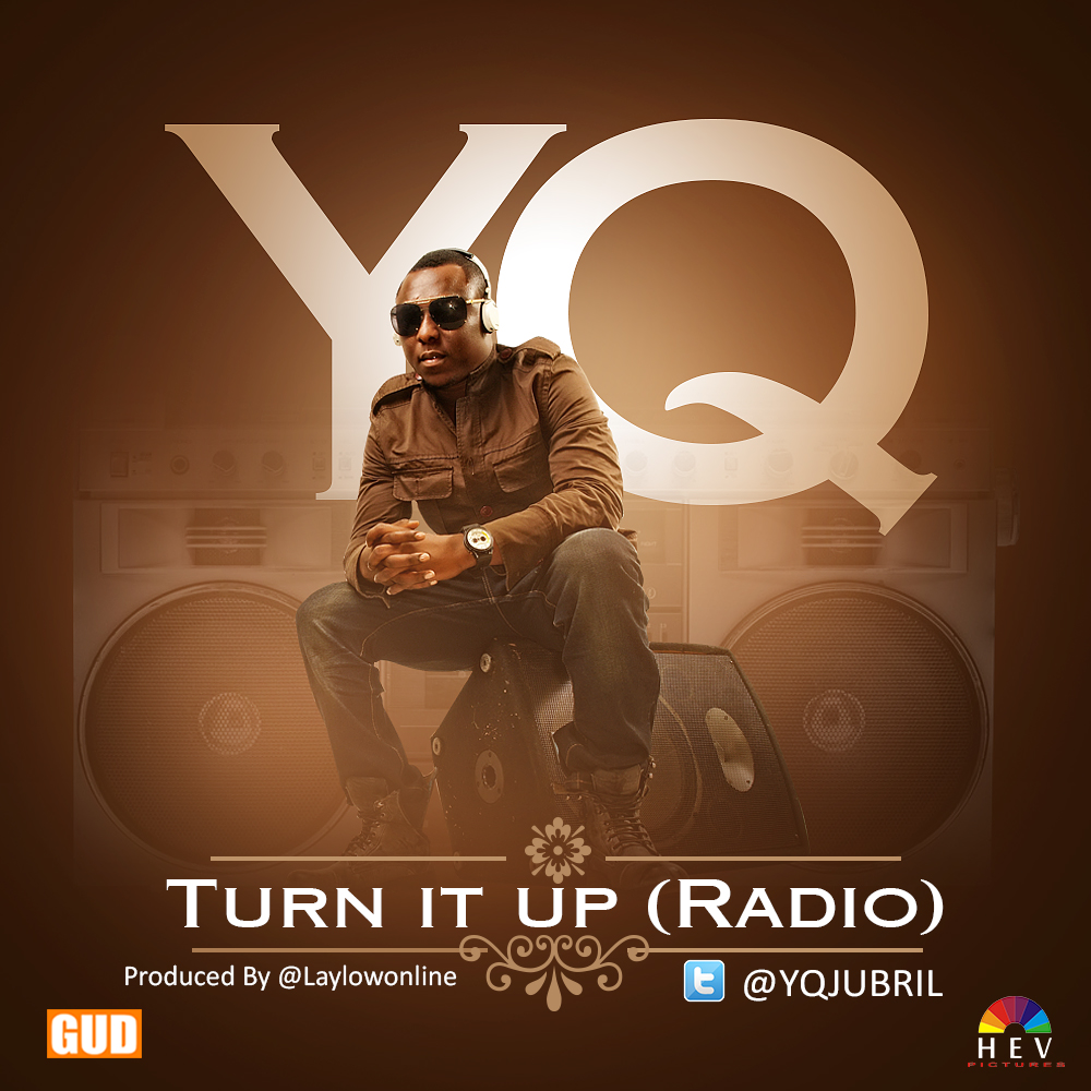 New Music: YQ - Turn It Up (Radio) | BellaNaija