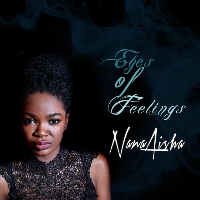 New Music: Nana Aisha - Eyes of Feelings | BellaNaija