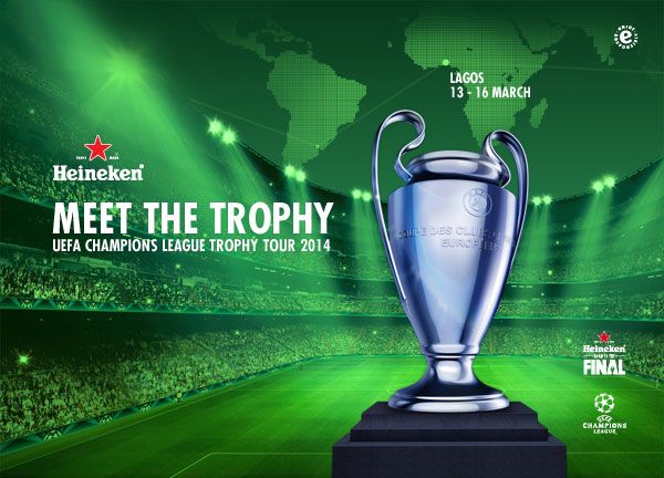 Heineken to Unveil the UEFA Champions League Trophy in Lagos | Thursday  13th - Sunday 16th March 2014 | BellaNaija