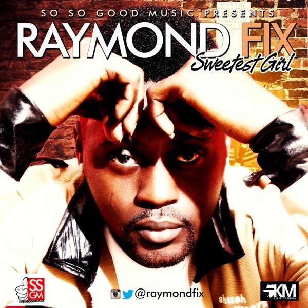 New Music: Raymond Fix - Sweetest Girl | BellaNaija
