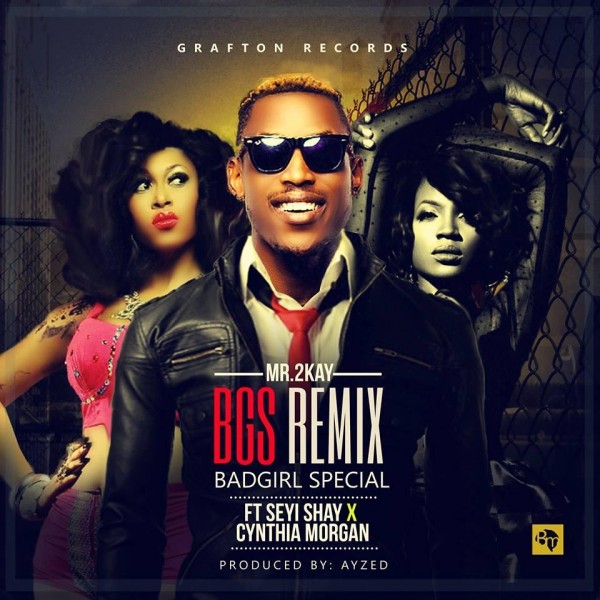 New Music: Mr. 2Kay featuring Cynthia Morgan & Seyi Shay – Bad Girl Special  (Remix) | BellaNaija