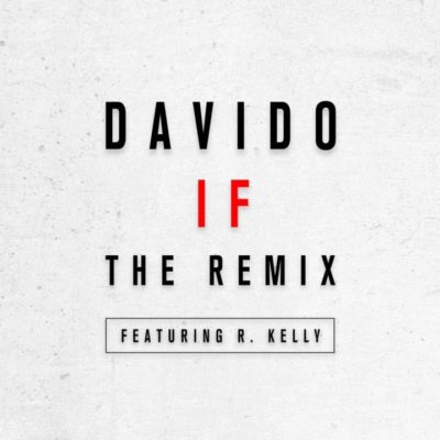 New Music: Davido feat. R Kelly - IF (Remix) | BellaNaija