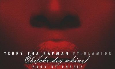 New Music: Terry Tha Rapman feat. Olamide - Obi (She Dey Whine)