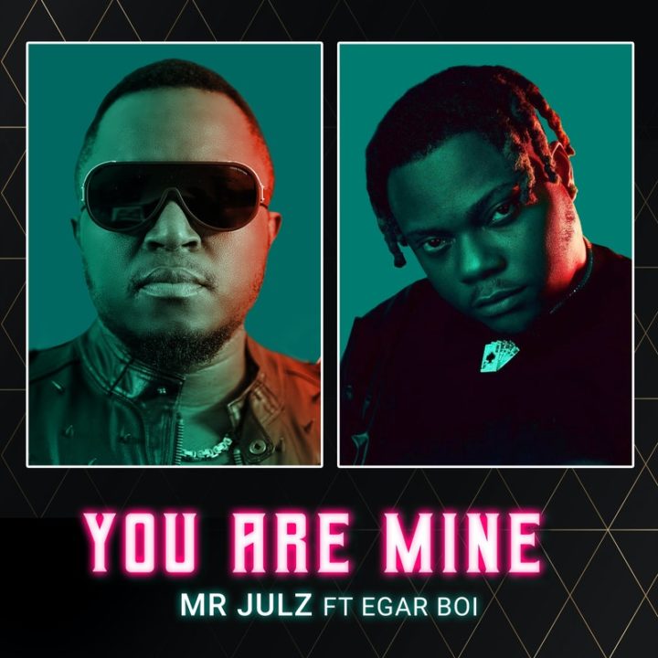 New Music: Mr Julz feat. Egar Boi - You Are Mine | BellaNaija
