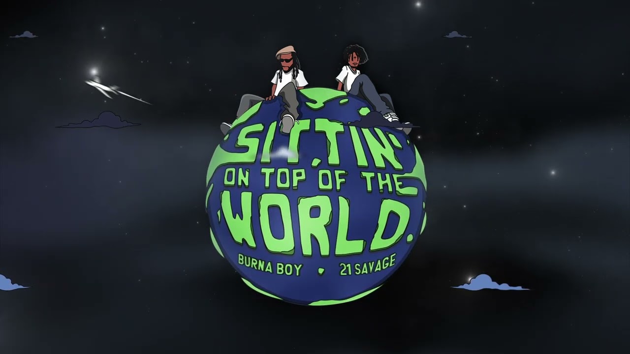 New Music: Burna Boy feat. 21 Savage — Sittin' On Top Of The World (Remix)  | BellaNaija